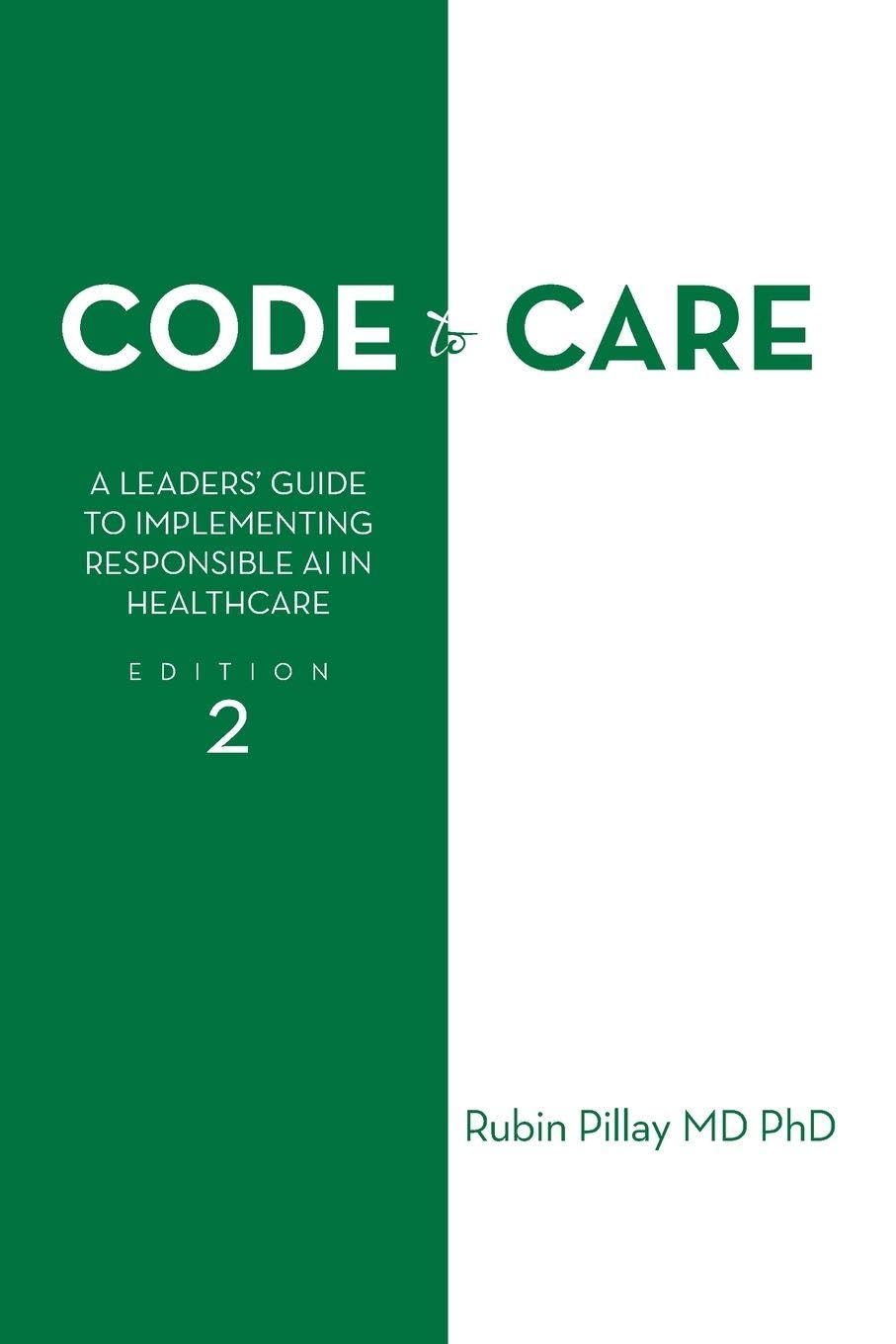 Code to Care: A Leaders' Guide to Implementing Responsible AI in Healthcare Edition 2