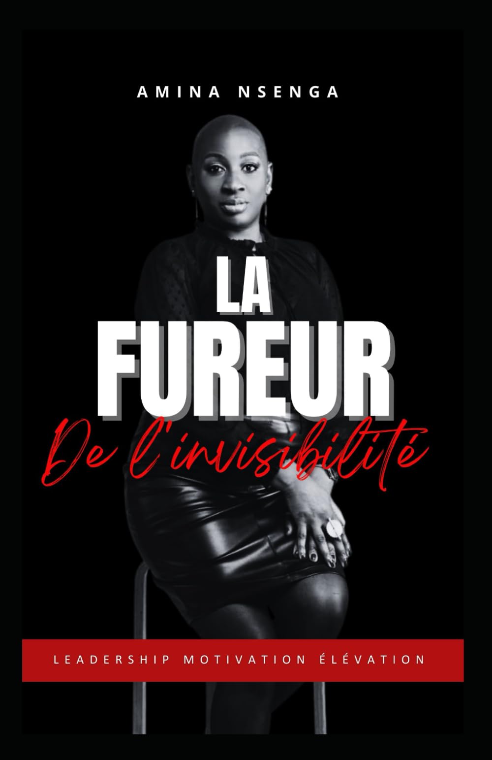 La Fureur De L'Invisibilité (Leadership Matrimoine Puissance Spiritualité et Culture Africaine)