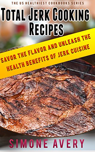 Total Jerk Cooking Recipes How To Make Jerk Sauce Low Fat Recipes Savor The Flavor And 