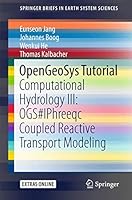 Opengeosys Tutorial: Computational Hydrology III: Ogs-Phreeqc Coupled Reactive Transport Modeling 3319671529 Book Cover