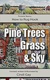 How to Rug Hook Pine Trees, Grass and Sky (Pictorial Basics Book 1)