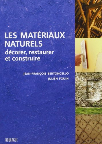 Les matériaux naturels : Décorer, restaurer et construire
