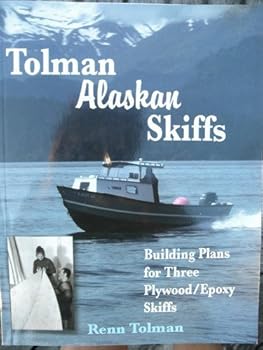 Paperback Tolman Alaskan Skiffs (Previously A Skiff for All Seasons): Building Plans for Three Plywood / Epoxy Skiffs Book