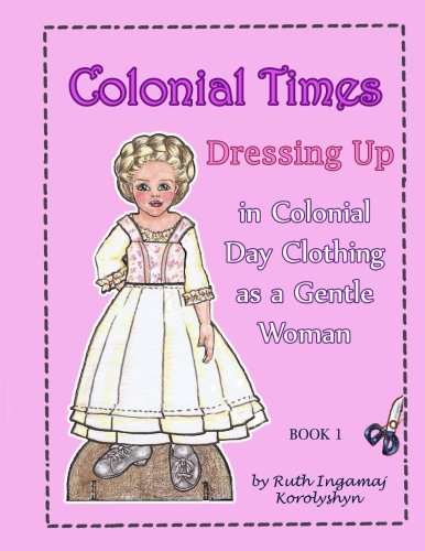 Colonial Times Dressing Up in Colonial Day Clothing as a Gentle Woman