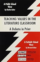 Teaching Values in the Literature Classroom: A Debate in Print : A Public School View : A Catholic School View 0927516322 Book Cover