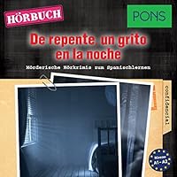 De repente un grito en la noche (PONS Hörkrimi Spanisch)