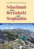 Schachmatt dem Herzinfarkt mit Strophanthin: Statt Bypass-OP Gipfelsieg im Schneebergmassiv - Josef Maximilian Enichlmayr 