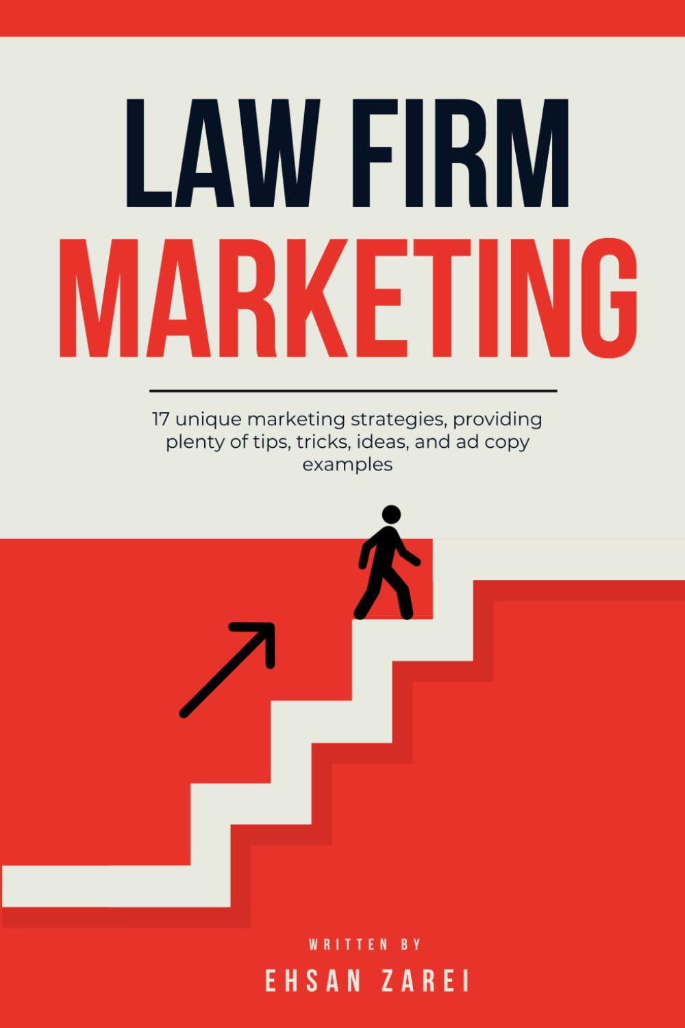 Law Firm Marketing: 17 Unique Marketing Strategies, Providing Plenty Of Tips, Tricks, Ideas, And Ad Copy Examples