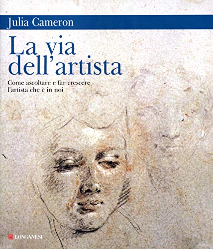La via dell'artista. Come ascoltare e far crescere l'artista che è in noi