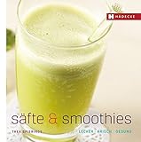  Säfte & Smoothies: lecker – frisch – gesund (Genuss im Quadrat)