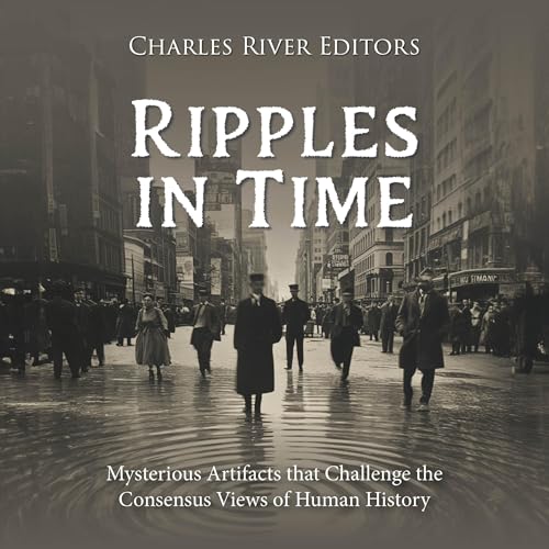 Audiobook: Ripples in Time by Charles River Editors episode artwork