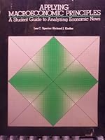 Applying macroeconomic principles: A student guide to analyzing economic news 006388576X Book Cover