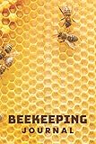 Beekeeping Journal: Customized Beekeepers Hive Inspection Journal; Comprehensive Beekeepers Handbook Checklist; Backyard & Commercial Bee Keeping ... & Gear For Beginners and Experienced Apiarist