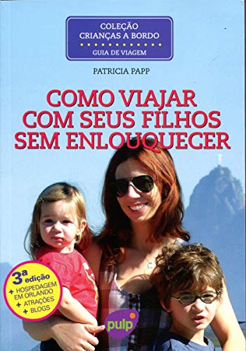 Como Viajar com Seus Filhos sem Enlouquecer