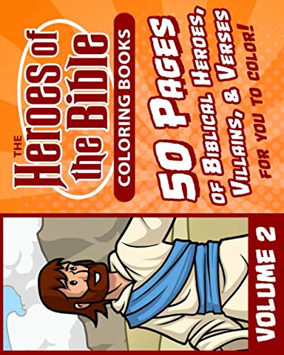 The Heroes of the Bible Coloring Book: Volume 2: An exciting christian coloring book featuring bible heroes, villains, and verses! (The Heroes of the