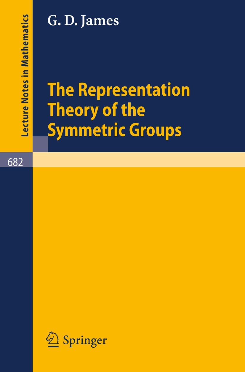 The Representation Theory of the Symmetric Groups: 682 (Lecture Notes in Mathematics, 682)
