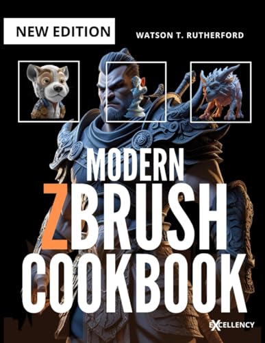 livre MODERN ZBRUSH COOKBOOK: A Complete Beginner’s Guide to Digital Sculpting and 3D Modeling From Zero to Industry-Standard.