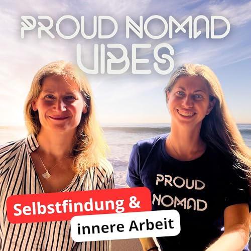Selbstfindung & innere Arbeit: Im Gespr&auml;ch mit Mia | Proud Nomad Vibes #34