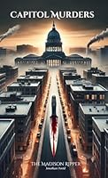 Capitol Murders: The Madison Ripper: The Madison Ripper B0G312TC6N Book Cover