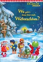 Fridolin Frosch. Wo geht's denn hier nach Weihnachten? 3473323454 Book Cover