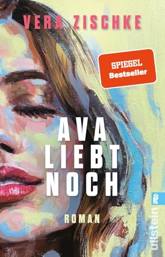 Ava liebt noch: Roman | SPIEGEL-Bestseller: Der ungewöhnlichste und schönste Liebesroman des Jahres