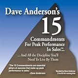 The 15 Commandments for Peak Performance in Sales: And All the Discipline You'll Need to Live by Them