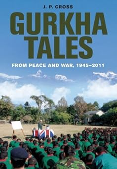 Gurkha Tales: From Peace and War, 1945-2011 by J.P. Cross book cover
