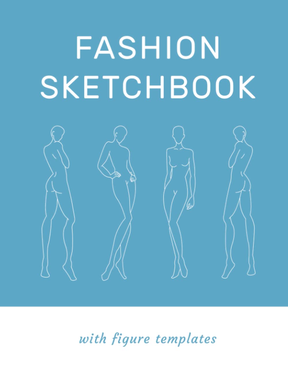 Fashion Sketchbook With Figure Templates: Outfit Planner With Female Templates to Draw & Create Your Own Fashion Design Portfolio