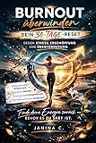 Burnout überwinden – Dein 30-Tage-Reset gegen Stress, Erschöpfung und Überforderung: Stress abbauen, Überforderung stoppen und langfristig vorbeugen