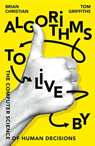 Image of Algorithms to Live By: The Computer Science of Human Decisions