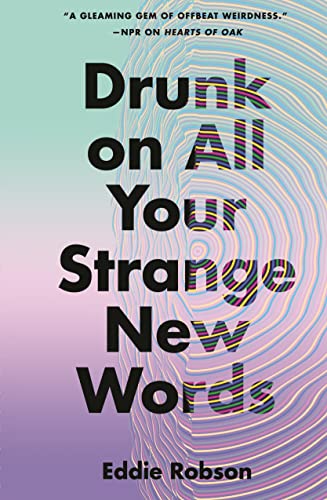 Drunk on All Your Strange New Words Drunk on All Your Strange New Words