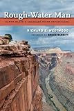 Rough-Water Man: Elwyn Blake'S Colorado River Expeditions