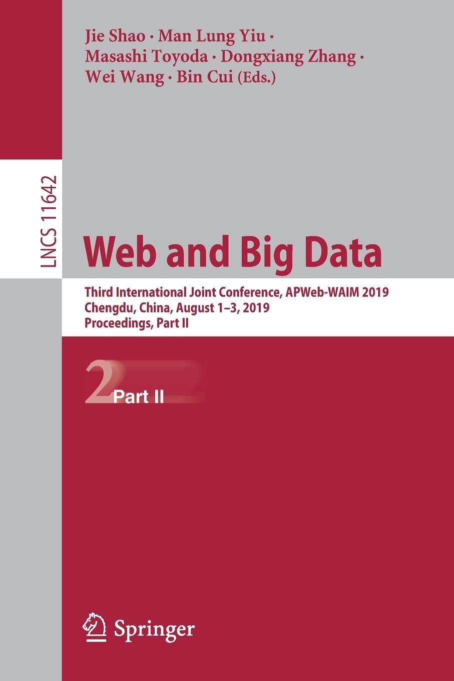 Web and Big Data: Third International Joint Conference, APWeb-WAIM 2019, Chengdu, China, August 1–3, 2019, Proceedings, Part II: 11642 (Information ... Applications, incl. Internet/Web, and HCI)