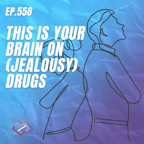 558 - This Is Your Brain on (Jealousy) Drugs cover art