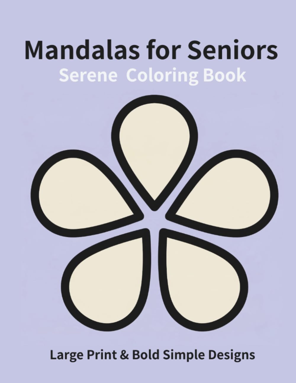 Serene Mandalas for Seniors: Large Print & Bold Simple Designs