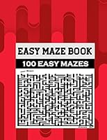 Easy Maze Book: 100 EASY MAZES for Everyone B089M619RF Book Cover