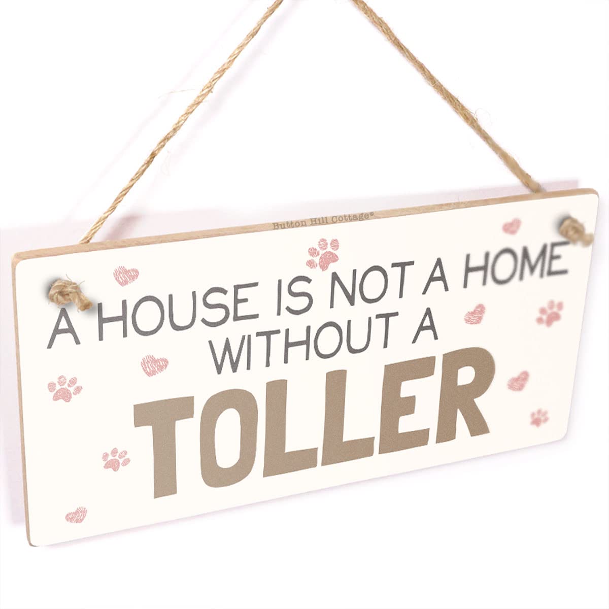 A House Is Not A Home Without A Toller - Hanging Plaque Nova Scotia Duck Tolling Retriever Sign