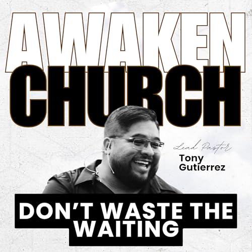 Don't Waste The Waiting