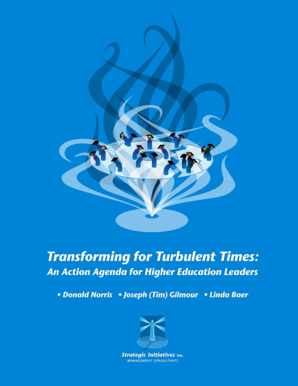 Transforming for Turbulent Times: : An Action Agenda for Higher Education Leaders