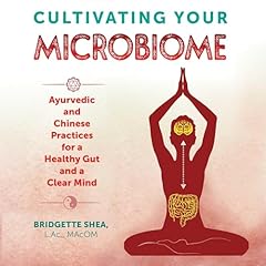 Cultivating Your Microbiome Audiolibro Por Bridgette Shea LAc MAcOM arte de portada