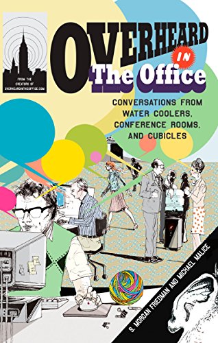 Overheard in the Office: Conversations from Water Coolers, Conference Rooms, and Cubicles (English Edition)