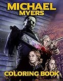  Michael Myers Coloring Book: Scary Creatures And Creepy Murder Killer From One Of The Most Famous Horror Coloring Book Michael Myers