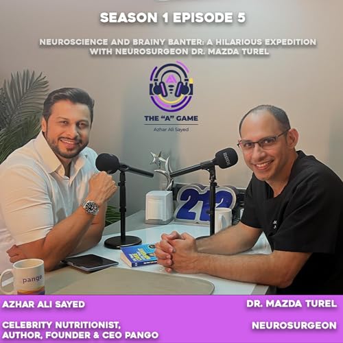 S1 - EP5 Neuroscience and Brainy Banter: A Hilarious Expedition with Neurosurgeon Dr. Mazda Turel