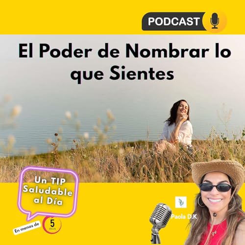 El Poder de Nombrar lo que Sientes