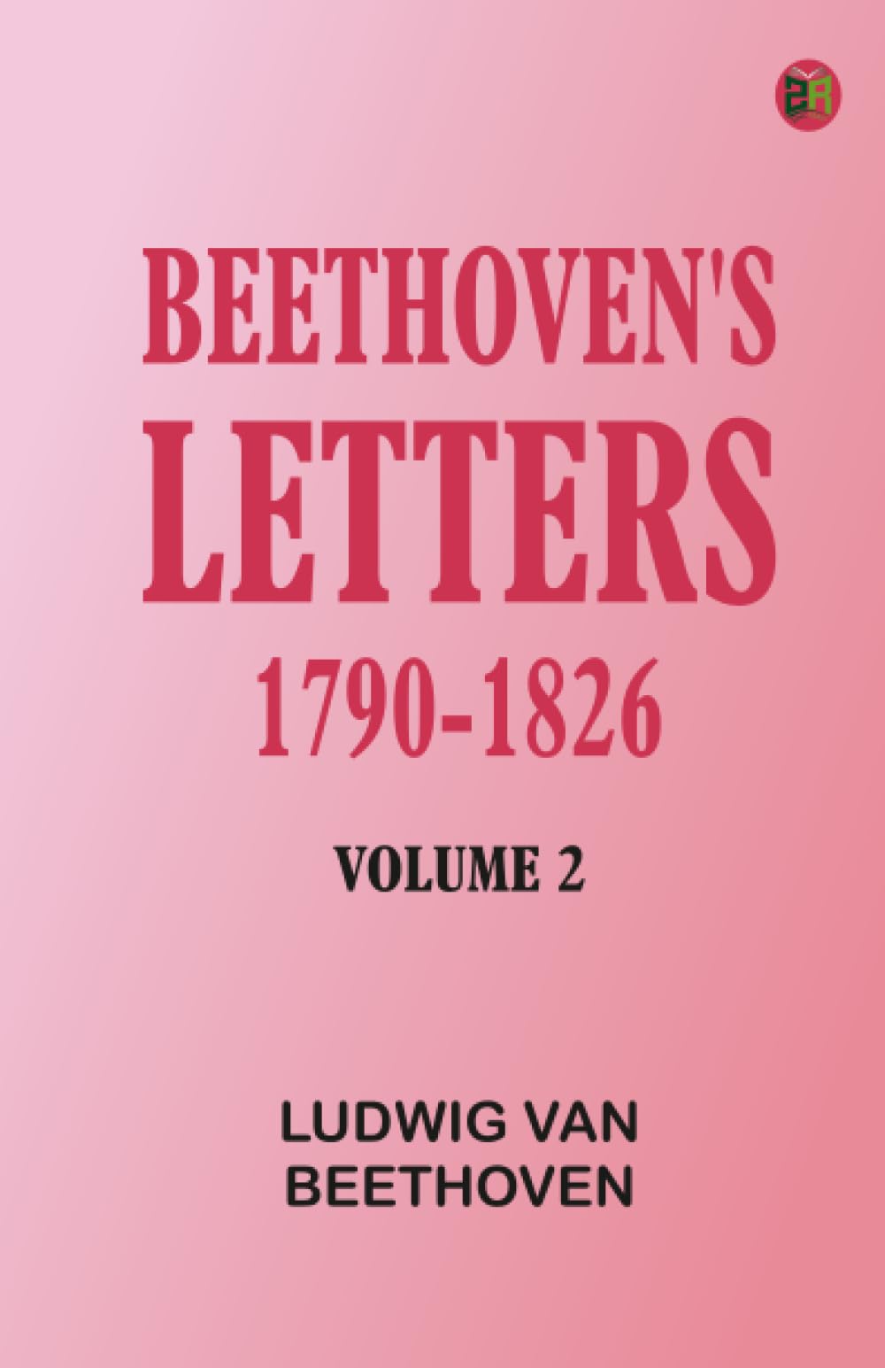 Beethoven's Letters 1790-1826, Volume 2