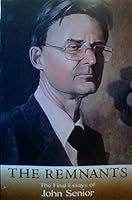 The Remnants: The Final Essays of John Senior 1890740187 Book Cover