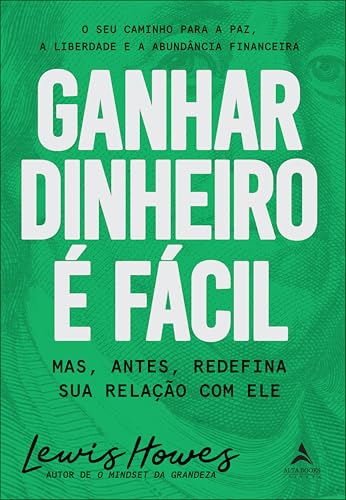 Ganhar dinheiro é fácil: mas, antes, redefina sua relação com ele