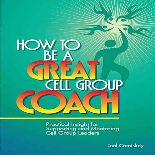 How to Be a Great Cell Group Coach Practical Insight for Supporting and Mentoring