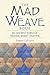 Produktbild Mad Weave Book: Learn an Ancient Form of Triaxial Weaving: An Ancient Form of Triaxial Basket Weaving (Dover Crafts: Weaving & Dyeing)