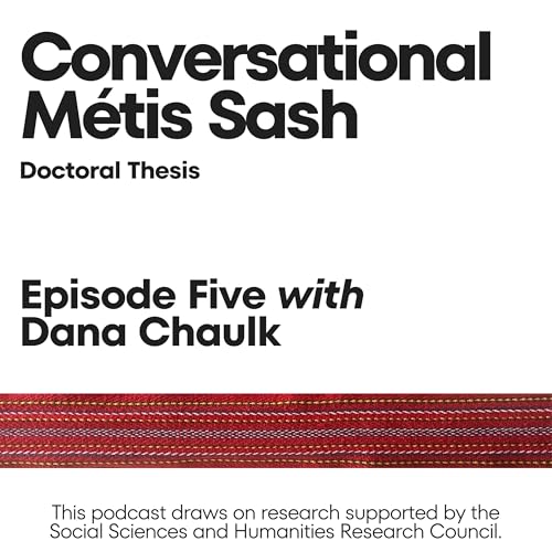 Conversational M&eacute;tis Sash Episode Five with Dana Chaulk